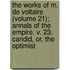The Works Of M. De Voltaire (Volume 21); Annals Of The Empire. V. 23. Candid, Or, The Optimist
