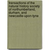 Transactions Of The Natural History Society Of Northumberland, Durham, And Newcastle-Upon-Tyne door Natural History Northumberland