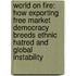 World On Fire: How Exporting Free Market Democracy Breeds Ethnic Hatred And Global Instability
