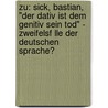 Zu: Sick, Bastian, "Der Dativ Ist Dem Genitiv Sein Tod" - Zweifelsf Lle Der Deutschen Sprache? door Stephanie Plenge