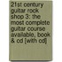 21St Century Guitar Rock Shop 3: The Most Complete Guitar Course Available, Book & Cd [With Cd]