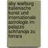 Aby Warburg - Italienische Kunst Und Internationale Astrologie Im Palazzo Schifanoja Zu Ferrara