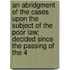 An Abridgment Of The Cases Upon The Subject Of The Poor Law; Decided Since The Passing Of The 4