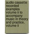 Audio Cassette Recorded Examples Volume Ii To Accompany Music In Theory And Practice, Volume Ii