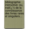 Bibliographie Instructive: Ou, Traitï¿½ De La Connoissance Des Livres Rares Et Singuliers... door Louis Jean Gaignat