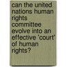 Can The United Nations Human Rights Committee Evolve Into An Effective 'Court' Of Human Rights? door Frederic Bostedt