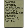 Columbia University Contributions To Philosophy, Psychology And Education (Volume 10, Nos. 1-4) door Columbia University