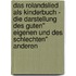 Das Rolandslied Als Kinderbuch - Die Darstellung Des Guten" Eigenen Und Des Schlechten" Anderen