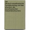 Der Deutsch-Amerikanische Handelsvertrag Und Das Phantom Der Amerikanischen Industriekonkurrenz door Heinrich Dietzel