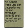 Die Soziale Frage Und Der Pauperismus Bis Zur Revolution 1848/49 Und Deren L Sungsm Glichkeiten door Juliane Heinz