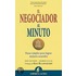 El Negociador Al Minuto: Pasos Simples Para Lograr Mejores Acuerdos = The One Minute Negotiator