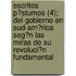 Escritos P?Stumos (4); Del Gobierno En Sud-Am?Rica Seg?N Las Miras De Su Revoluci?N Fundamental