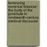 Feminizing Venereal Disease: The Body Of The Prostitute In Nineteenth-Century Medical Discourse