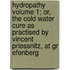 Hydropathy Volume 1; Or, The Cold Water Cure As Practised By Vincent Priessnitz, At Gr Efenberg