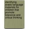 Identifying Arabic-Language Materials For Children That Promote Tolerance And Critical Thinking by Jeffrey Martini