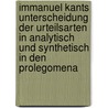 Immanuel Kants Unterscheidung Der Urteilsarten In Analytisch Und Synthetisch In Den Prolegomena door Benedikt B. Rwolf