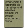 Intermedialit T: Fotografie Als Narratives Und Visuelles Element Im Zeitgen Ssischen Erz Hlkino door Dennis Reber