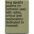King David's Psalms (In Common Use); With Notes, Critical And Explanatory: Dedicated To Messiah