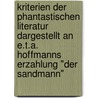 Kriterien Der Phantastischen Literatur Dargestellt An E.T.A. Hoffmanns Erzahlung "Der Sandmann" door Ansgar Schwarzkopf