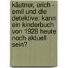 Kästner, Erich - Emil und die Detektive: Kann ein Kinderbuch von 1928 heute noch aktuell sein? by Christiane Pötter