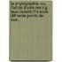 La Phytographie: Ou, L'Art De D Crire Les V G Taux Consid R?'s Sous Diff Rents Points De Vue...