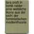 Lara Croft In Tomb Raider - Eine Weibliche Ikone Aus Der Sicht Der Feministischen Medientheorie