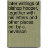 Later Writings Of Bishop Hooper, Together With His Letters And Other Pieces, Ed. By C. Nevinson door John Hooper