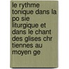Le Rythme Tonique Dans La Po Sie Liturgique Et Dans Le Chant Des Glises Chr Tiennes Au Moyen Ge door Pierre Aubry