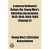 Lectures Delivered Before The Young Men's Christian Association, 1845-1846-1864-1865 (Volume 3)