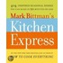 Mark Bittman's Kitchen Express: 404 Inspired Seasonal Dishes You Can Make In 20 Minutes Or Less