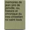 Memoires De Jean Sire De Joinville, Ou, Histoire Et Chronique Du Tres-Chreetien Roi Saint Louis door Paulin Paris