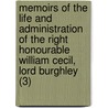 Memoirs Of The Life And Administration Of The Right Honourable William Cecil, Lord Burghley (3) by Edward Nares