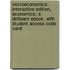 Microeconomics: Interactive Edition, Economics: A Dotlearn Ebook, With Student Access Code Card