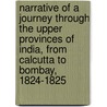 Narrative Of A Journey Through The Upper Provinces Of India, From Calcutta To Bombay, 1824-1825 door Reginald Heber