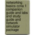 Networking Basics Ccna 1 Companion Guide And Labs And Study Guide And Network Simulator Package