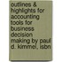 Outlines & Highlights For Accounting Tools For Business Decision Making By Paul D. Kimmel, Isbn