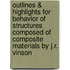 Outlines & Highlights For Behavior Of Structures Composed Of Composite Materials By J.R. Vinson