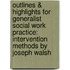 Outlines & Highlights For Generalist Social Work Practice: Intervention Methods By Joseph Walsh