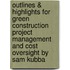 Outlines & Highlights For Green Construction Project Management And Cost Oversight By Sam Kubba