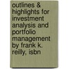 Outlines & Highlights For Investment Analysis And Portfolio Management By Frank K. Reilly, Isbn door Frank Reilly