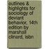 Outlines & Highlights For Sociology Of Deviant Behavior, 14th Edition By Marshall Clinard, Isbn