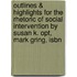 Outlines & Highlights For The Rhetoric Of Social Intervention By Susan K. Opt, Mark Gring, Isbn