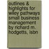 Outlines & Highlights For Wiley Pathways Small Business Management By Richard M. Hodgetts, Isbn