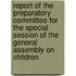 Report Of The Preparatory Committee For The Special Session Of The General Assembly On Children