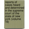 Reports Of Cases Heard And Determined In The Supreme Court Of The State Of New York (Volume 19) door Marcus Tullius Hun