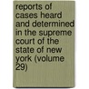 Reports Of Cases Heard And Determined In The Supreme Court Of The State Of New York (Volume 29) door Marcus Tullius Hun
