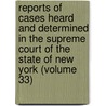 Reports Of Cases Heard And Determined In The Supreme Court Of The State Of New York (Volume 33) door Marcus Tullius Hun