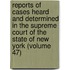 Reports Of Cases Heard And Determined In The Supreme Court Of The State Of New York (Volume 47)