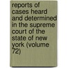 Reports Of Cases Heard And Determined In The Supreme Court Of The State Of New York (Volume 72) door Marcus Tullius Hun