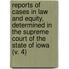 Reports Of Cases In Law And Equity, Determined In The Supreme Court Of The State Of Iowa (V. 4) by Iowa Supreme Court